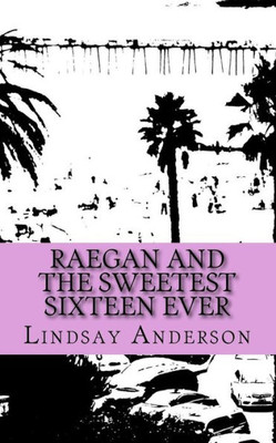 Raegan And The Sweetest Sixteen Ever (Raegan Settle) (Volume 5) Raegan And The Sweetest Sixteen Ever (Raegan Settle) (Volume 5)