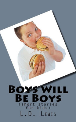 Boys Will Be Boys: (Short Stories For Kids)