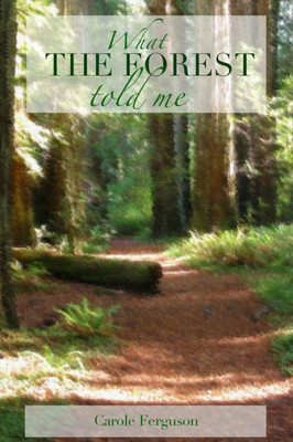 What The Forest Told Me