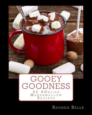 Gooey Goodness: 60 #Delish Marshmallow Recipes