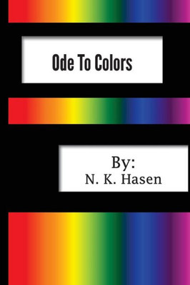 Ode To Colors: And Selected Poems