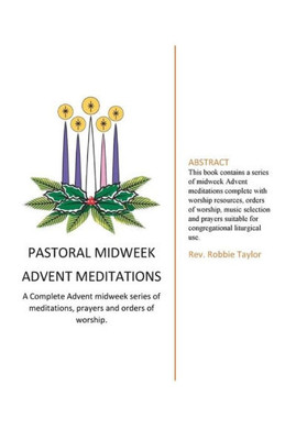 Pastoral Midweek Advent Meditations: A Complete Advent Midweek Series Of Meditations, Prayers And Orders Of Worship.
