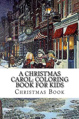 A Christmas Carol: Coloring Book For Kids