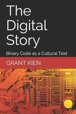 The Digital Story: Binary Code As A Cultural Text