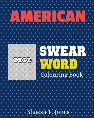 Swear Word Coloring Book: Hilarious Sweary Coloring book For Fun