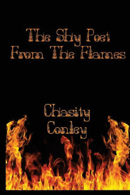 The Shy Poet: From The Flames