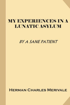 My Experiences In A Lunatic Asylum (Treasure Trove Classics)