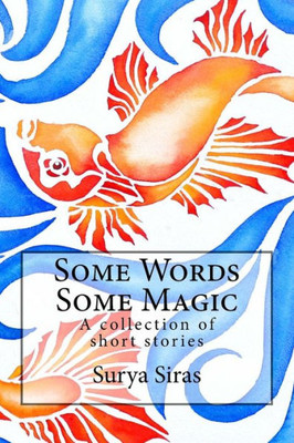 Some Words, Some Magic: A Collection Of Short Stories