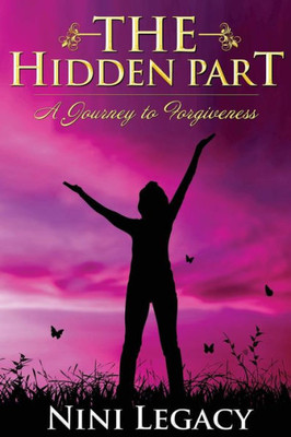 The Hidden Part: A Journey To Forgiveness