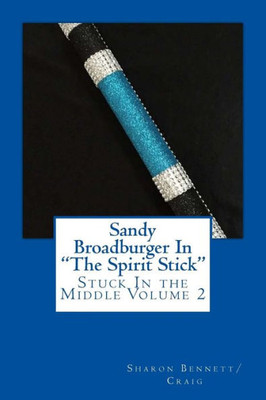 Sandy Broadburger In The Spirit Stick: Stuck In The Middlke (Stuck In The Middle)