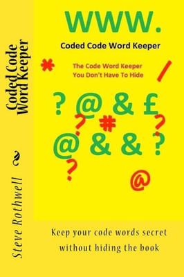 Coded Code Word Keeper: Keep Your Code Words Secret Without Hiding The Book