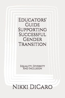 Educators' Guide Supporting Successful Gender Transition: Equality, Diversity And Inclusion