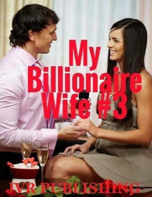 My Billionaire Wife: (New Adult Romance) (Short Stories)