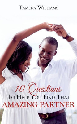 10 Questions To Help You Find That Amazing Partner