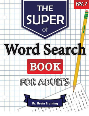 The Super Word Search Book For Adults: Brain Training With The Best Word Search Puzzles Books (Word Search Books For Adults)