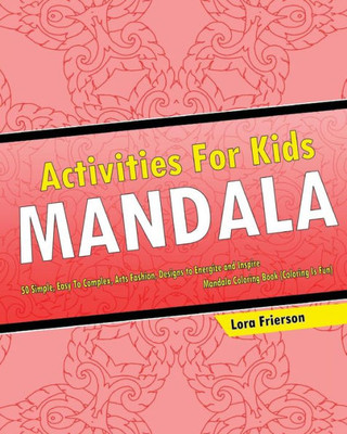 Activities For Kids: Mandala Coloring Book (Coloring Is Fun)