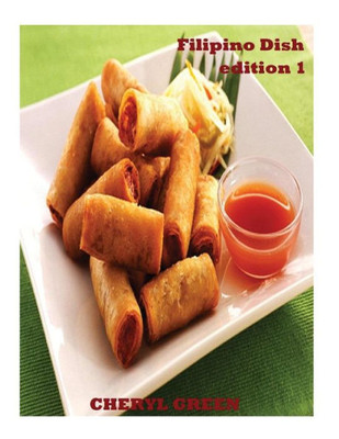 Filipino Dish Recipes: Edition 1: Filipino Food Cookbook