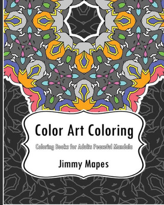 Color Art Coloring Book: Coloring Books For Adults Peaceful Mandala