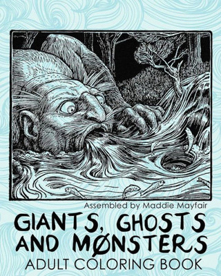 Giants, Ghosts And Monsters Adult Coloring Book (Colouring Books For Grown-Ups)