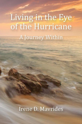 Living In The Eye Of The Hurricane: A Journey Within