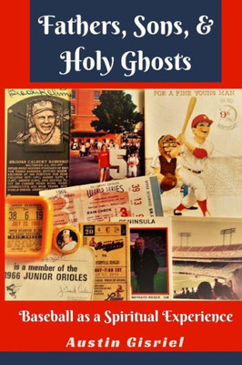 Fathers, Sons, & Holy Ghosts: Baseball As A Spiritual Experience