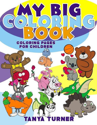 My Big Coloring Book: Coloring Pages For Children