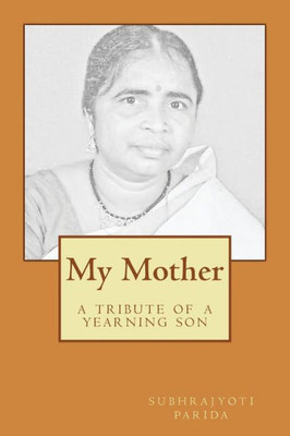 My Mother: A Tribute Of A Yearning Son