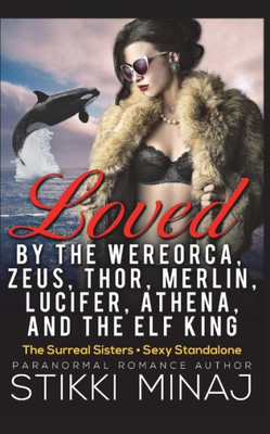 Loved By The Wereorca, Zeus, Thor, Merlin, Lucifer, Athena, And The Elf King
