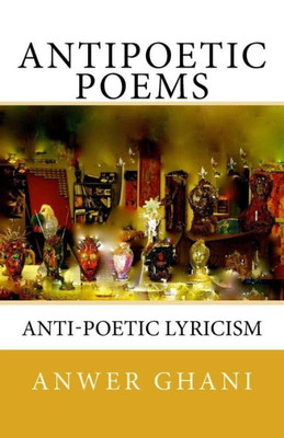 Antipoetic Poems: Anti-Poetic Lyricism