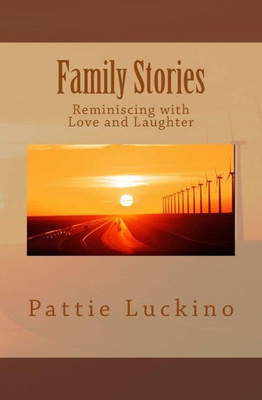 Family Stories: Reminiscing With Love And Laughter