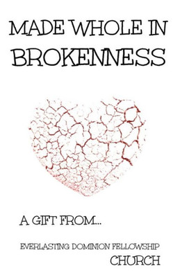 Made Whole In Brokenness