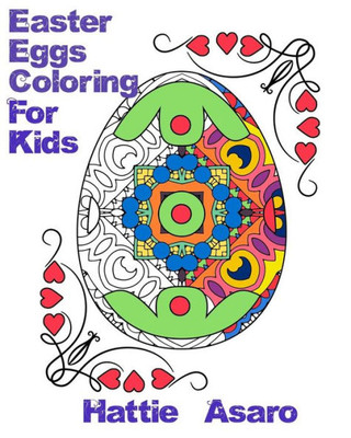 Easter Eggs Coloring Book: Relax And Let Your Imagination Run Wild With Easter Eggs Great Pictures To Color (Easter Eggs Series)