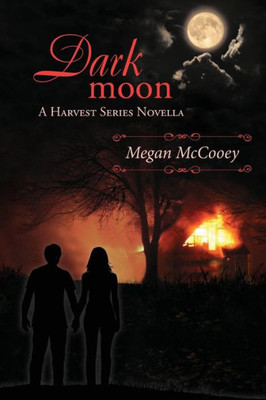 Dark Moon: A Harvest Series Novella (The Harvest Series)