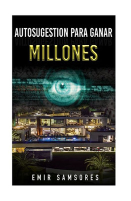 Autosugestion Para Ganar Millones (Spanish Edition)