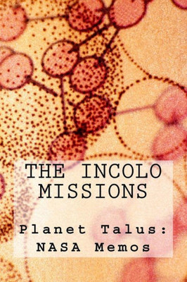 The Incolo Missions: Planet Talus Nasa Memos