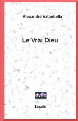 Le Vrai Dieu (French Edition)