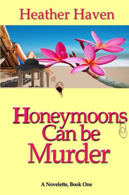 Honeymoons Can Be Murder, A Novelette, Book One: The Lee Alvarez Murder Mysteries (Love Can Be Murder Mysteries)