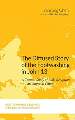 The Diffused Story of the Footwashing in John 13 (Contrapuntal Readings of the Bible in World Christianity)