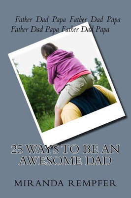 25 Ways To Be An Awesome Dad