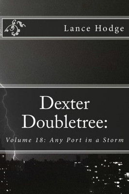 Dexter Doubletree: Any Port In A Storm (Dime Novel Publications)