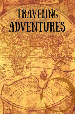 Traveling Adventures: Travel Diary For Adventurous Souls