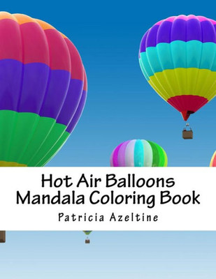 Hot Air Balloons: Mandala Coloring Book