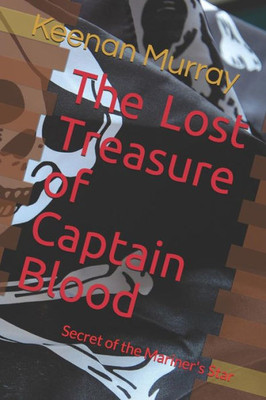 The Lost Treasure Of Captain Blood: Secret Of The Mariner'S Star