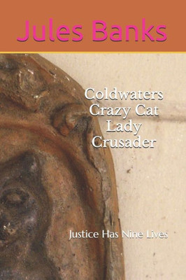 Coldwaters Crazy Cat Lady Crusader: Justice Has Nine Lives