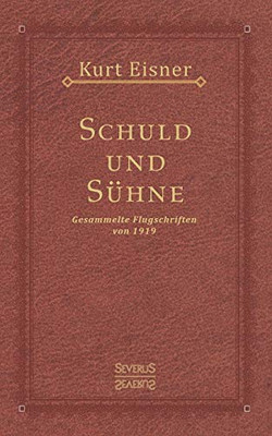 Schuld und Sühne: Gesammelte Flugschriften von 1919 (German Edition)