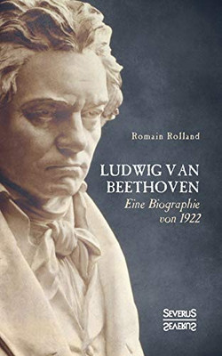 Ludwig van Beethoven: Eine Biographie von 1922 (German Edition)