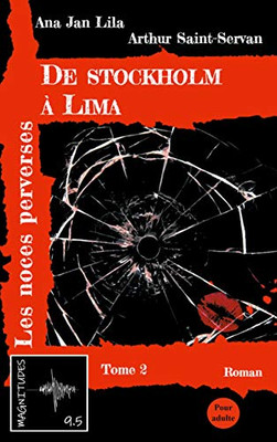 De Stockholm à Lima Tome 2: Les noces perverses (French Edition)