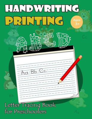 Handwriting Printing : Letter Tracing Book For Preschoolers: Letter Tracing For Kids Ages 3-5 (Monsters A To B Version) (Handwriting Printing Workbook)