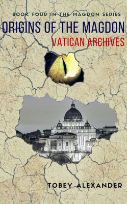 Origins Of The Magdon: Vatican Archives (The Magdon Series) (Volume 4)