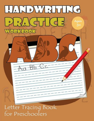 Handwriting Practice Workbook : Letter Tracing Book For Preschoolers: Tracing Letters Workbook Kindergarten (Cute Animals Alphabet Version) (Letter Tracing Workbook) (Volume 1)
